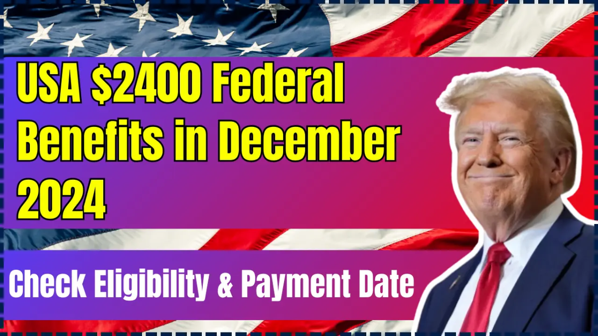 Worker Benefits: $2,400 Payments for December 2024 – Eligibility and Dates