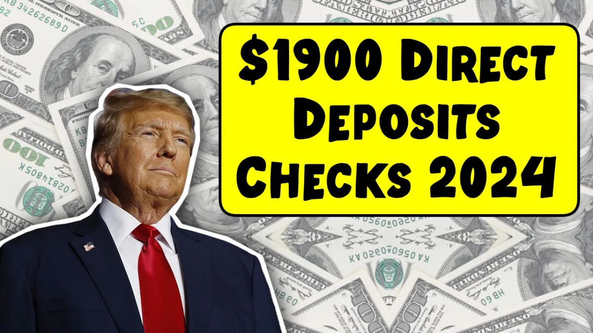 Everything You Need to Know About $1900 Direct Deposit Checks in 2024: Eligibility & Payment Dates