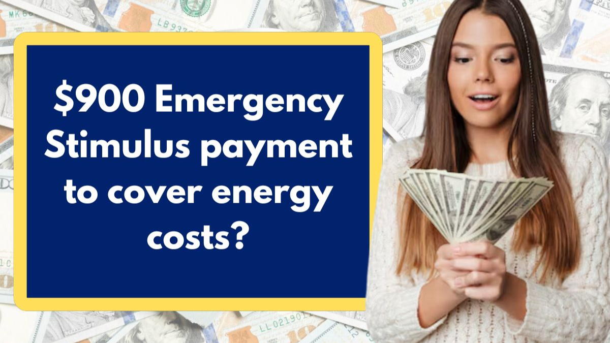 $900 Emergency Stimulus Payment to Cover Energy Costs: Check Eligibility and How to Apply