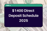 When Will You Receive the $1400 Direct Deposit in 2025? Eligibility and Payment Dates Explained