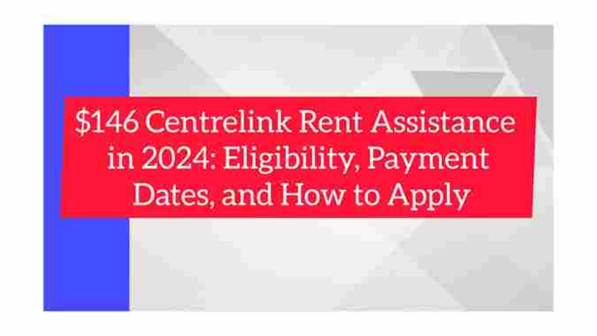 2024 Rent Relief: $146 Centrelink Assistance Details and Payout Schedule