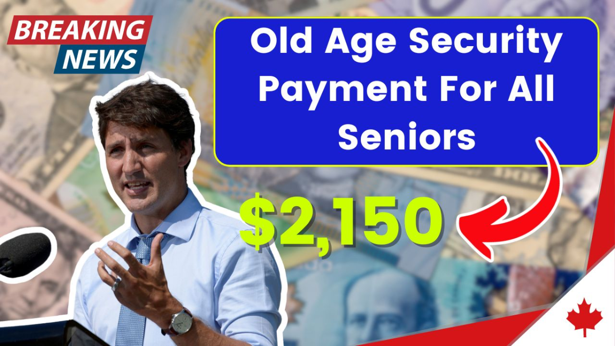 $2,150 Old Age Security Payment: A New Benefit for Seniors? What to Expect