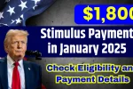 $1,800 Stimulus Check in January 2025 – Are You Eligible?