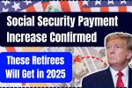 Will Your Social Security Payments Increase in 2025? Check the Facts Here